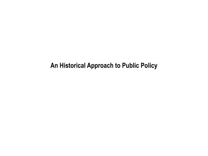 an historical approach to public policy