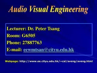 Lecturer: Dr. Peter Tsang Room: G6505 Phone: 27887763 E-mail: eewmtsan@cityu.hk