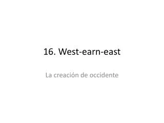 16. West-earn-east