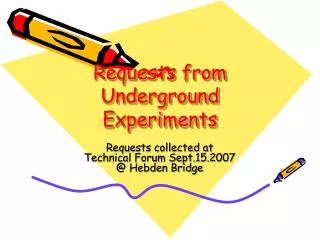 Requests from Underground Experiments