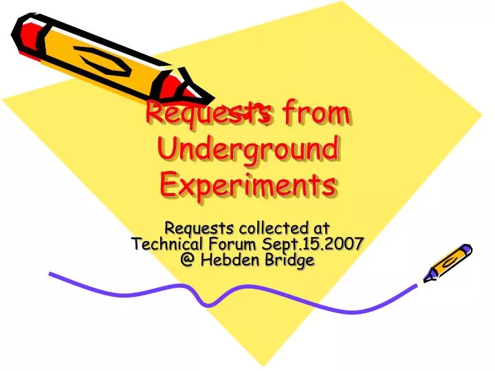 requests from underground experiments