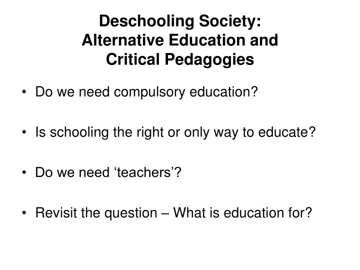 deschooling society alternative education and critical pedagogies