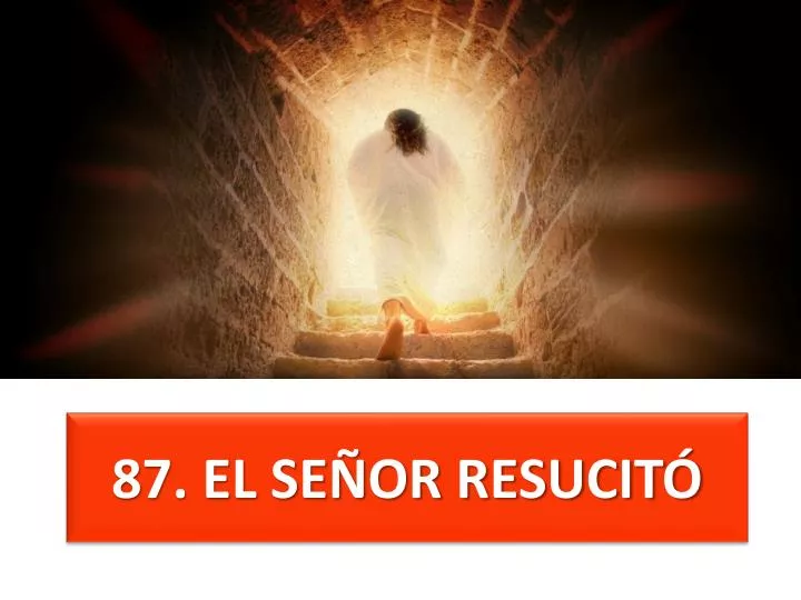 87 el se or resucit