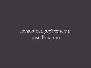 kehakunst performance ja installatsioon