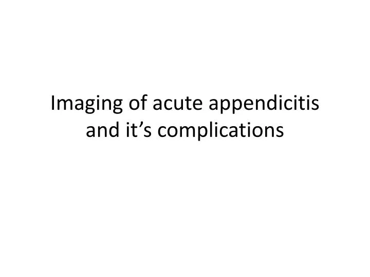 imaging of acute appendicitis and it s complications