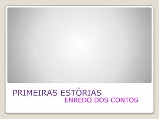 PRIMEIRAS ESTÓRIAS