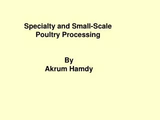 Specialty and Small-Scale Poultry Processing By Akrum Hamdy
