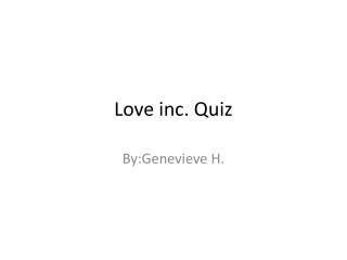 Love inc. Quiz