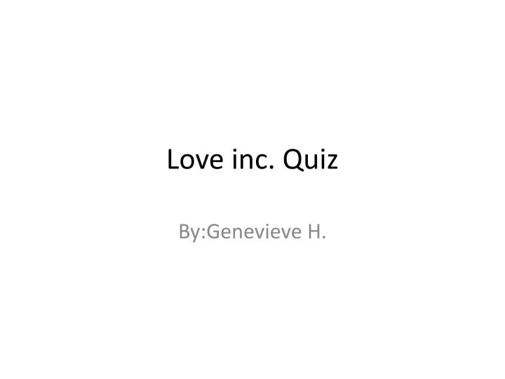 love inc quiz