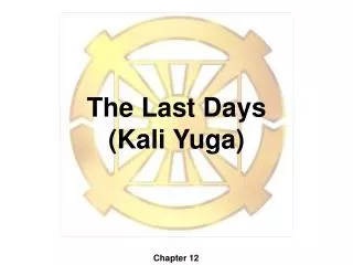 The Last Days (Kali Yuga)