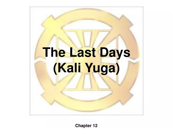 the last days kali yuga