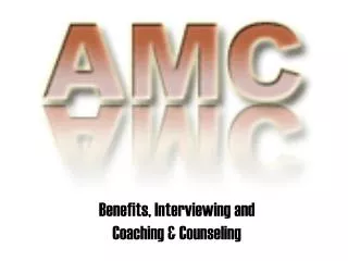 Benefits, Interviewing and Coaching &amp; Counseling