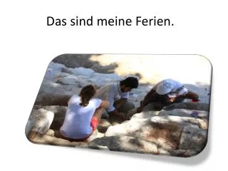 das sind meine ferien