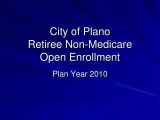 City of Plano Retiree Non-Medicare Open Enrollment