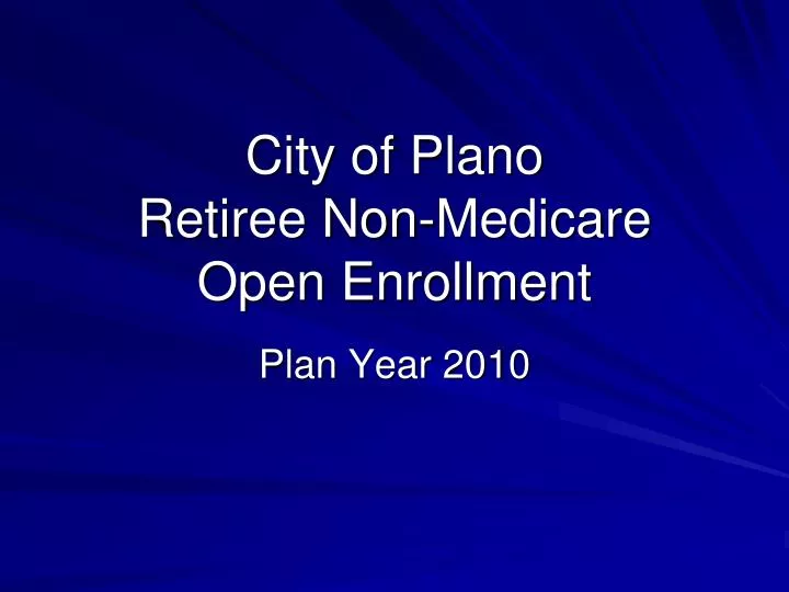 city of plano retiree non medicare open enrollment