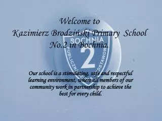 Welcome to Kazimierz Brodzi?ski Primary School No.2 in Bochnia .