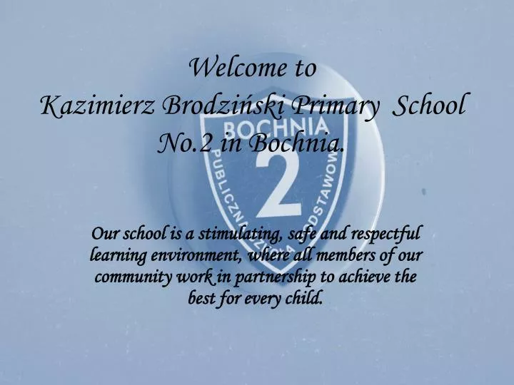 welcome to kazimierz brodzi ski primary school no 2 in bochnia
