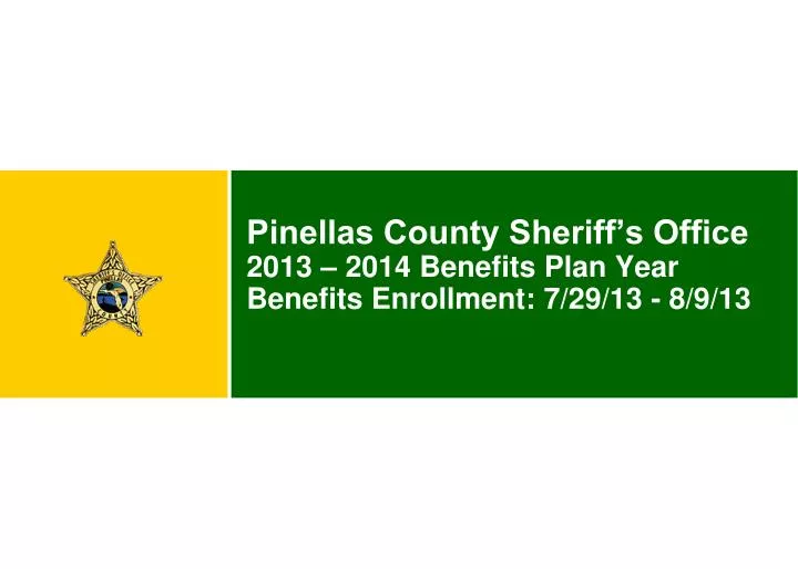 pinellas county sheriff s office 2013 2014 benefits plan year benefits enrollment 7 29 13 8 9 13