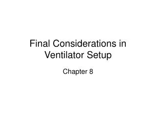 Final Considerations in Ventilator Setup