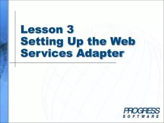 Lesson 3 Setting Up the Web Services Adapter