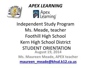 August 19, 2014 Ms. Maureen Meade, APEX teacher maureen_meade@khsd.k12