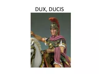 dux ducis