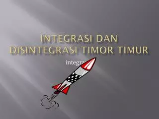 integrasi dan disintegrasi timor timur