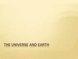 The Universe and Earth