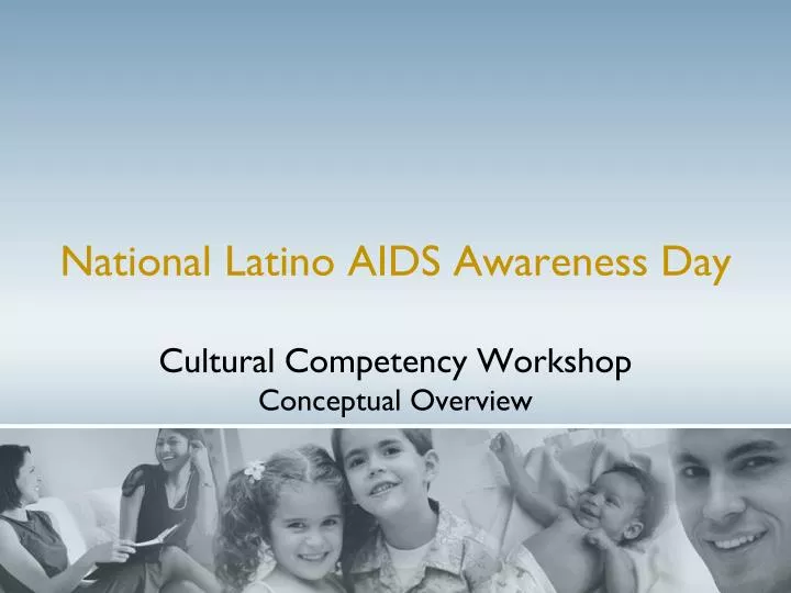 national latino aids awareness day cultural competency workshop conceptual overview