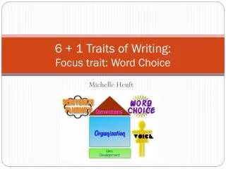 6 + 1 Traits of Writing: Focus trait: Word Choice