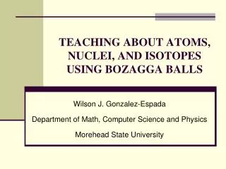 Teaching about atoms, nuclei, and isotopes using Bozagga balls