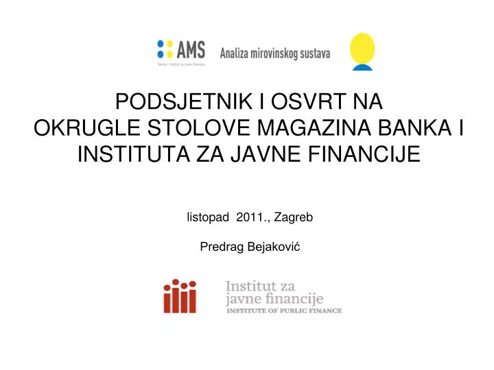 podsjetnik i osvrt na okrugle stolove magazina banka i instituta za javne financije