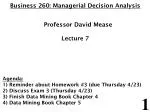 Business 260: Managerial Decision Analysis 	Professor David Mease Lecture 7 Agenda: