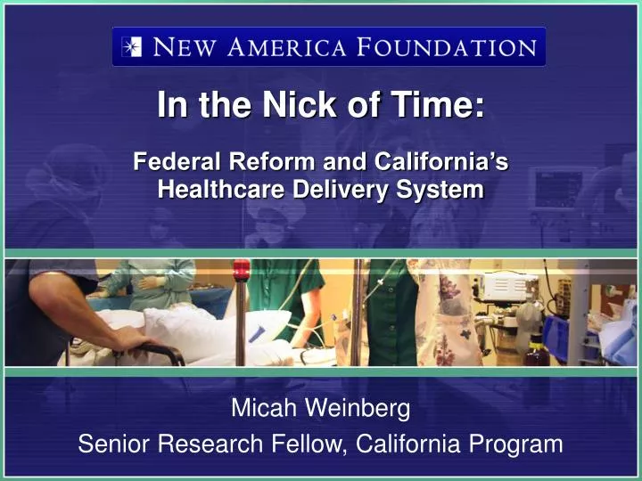 in the nick of time federal reform and california s healthcare delivery system