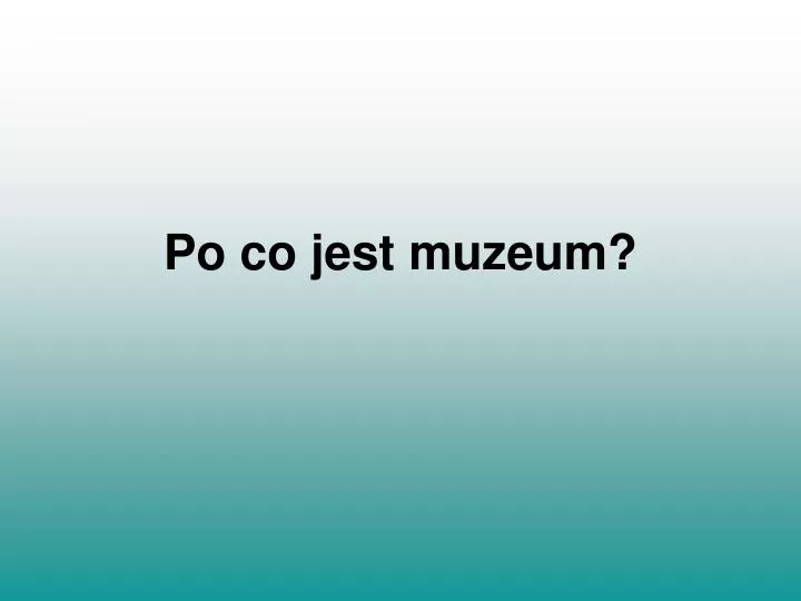 po co jest muzeum