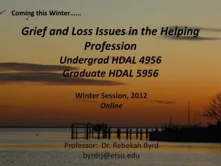Grief and Loss Issues in the Helping Profession Undergrad HDAL 4956 Graduate HDAL 5956