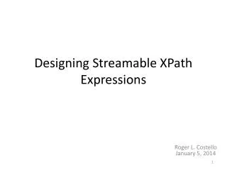 Designing Streamable XPath Expressions