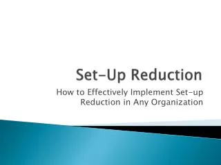 Set-Up Reduction