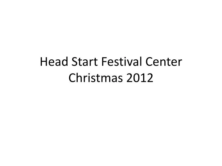 head start festival center christmas 2012