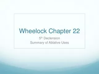 Wheelock Chapter 22