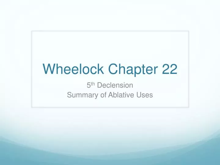 wheelock chapter 22