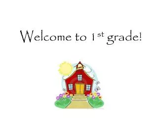 Welcome to 1 st grade!