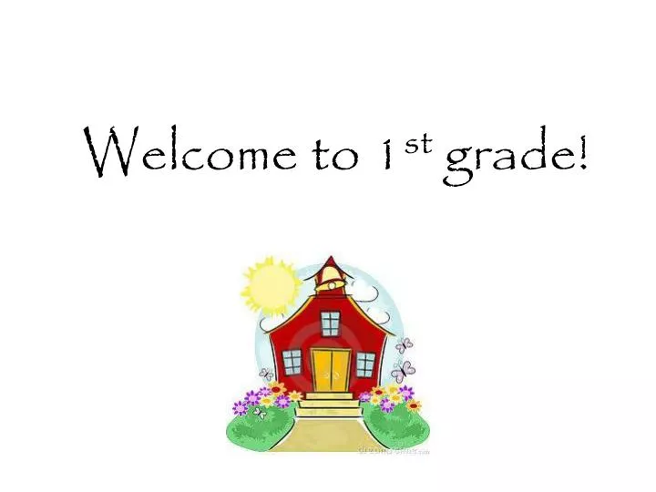 welcome to 1 st grade