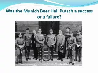 Was the Munich Beer Hall Putsch a success or a failure?
