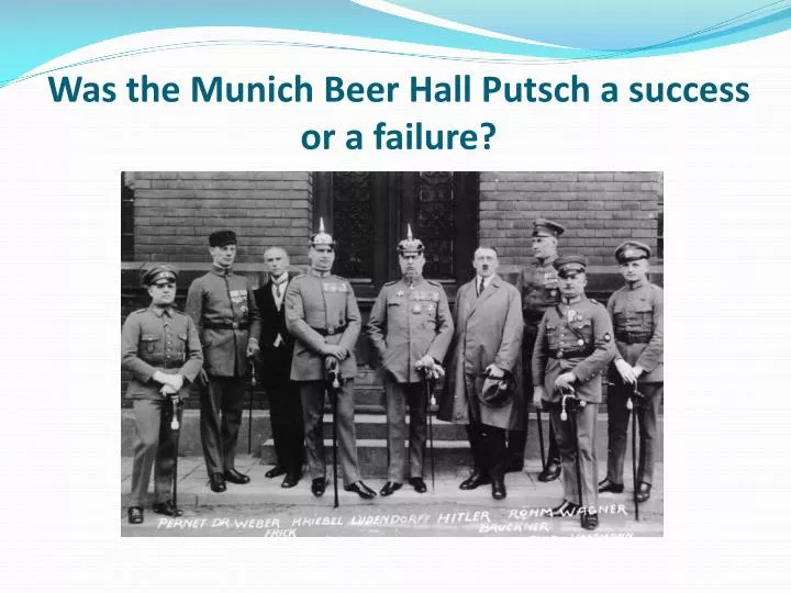 was the munich beer hall putsch a success or a failure