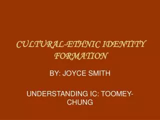 CULTURAL-ETHNIC IDENTITY FORMATION
