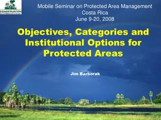 Objectives, Categories and Institutional Options for Protected Areas