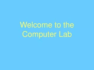 Welcome to the Computer Lab
