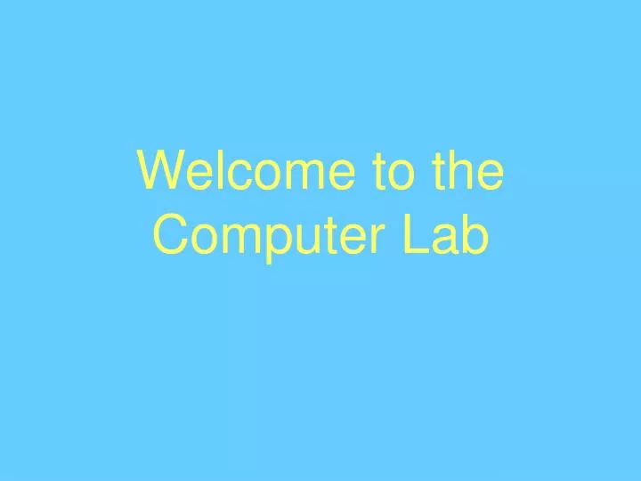 welcome to the computer lab