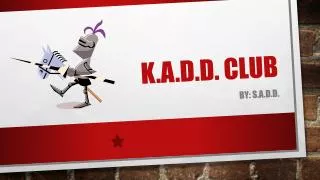 K.A.D.D. Club